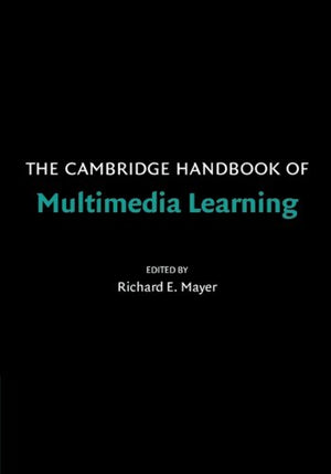 The Cambridge Handbook of Multimedia Learning (Cambridge Handbooks in Psychology),New