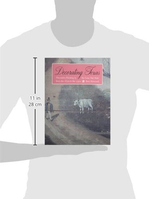 Decorating Texas: Decorative Painting in the Lone Star State from the 1850s to the 1950s,Used
