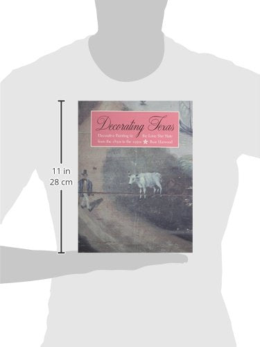Decorating Texas: Decorative Painting in the Lone Star State from the 1850s to the 1950s,Used
