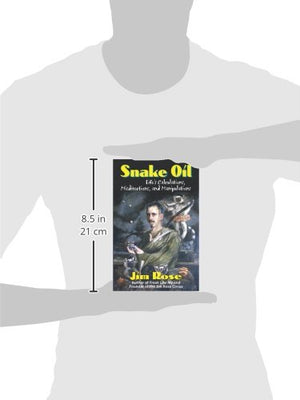 Snake Oil: Life's Calculations, Misdirections, and Manipulations,Used