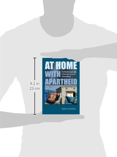 At Home with Apartheid: The Hidden Landscapes of Domestic Service in Johannesburg,Used