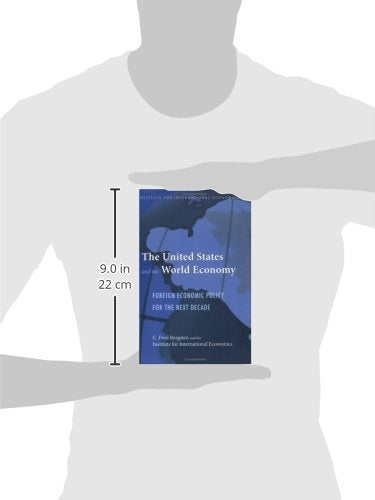The United States And The World Economy: Foreign Economic Policy For The Next Decade (Institute For International Economics Mono-used