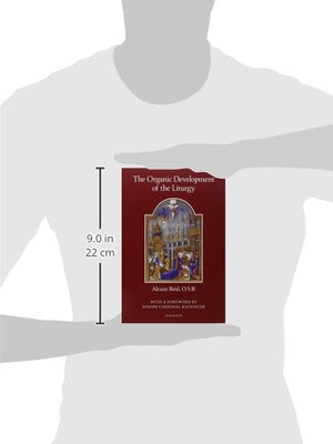 The Organic Development of the Liturgy: The Principles of Liturgical Reform and Their Relation to the TwentiethCentury Liturgic,New