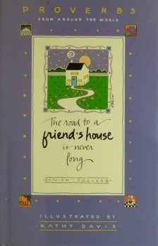 The Road to a Friend's House Is Never Long: Proverbs from Around the World,Used