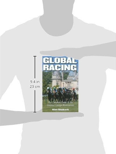 Global Racing: The Complete Guide to the Greatest Foreign Racecourses,New