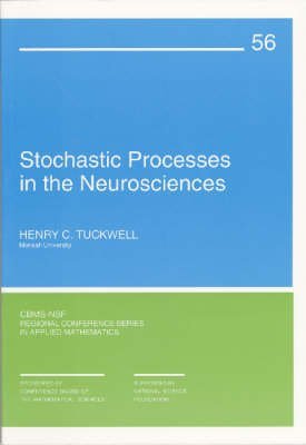 Stochastic Processes in the Neurosciences (CBMSNSF Regional Conference Series in Applied Mathematics, Series Number 56),Used