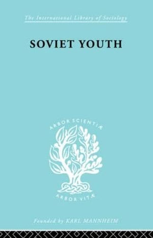 Soviet Youth: Some Achievements and problems (International Library of Sociology),Used