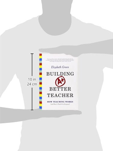 Building A Better Teacher: How Teaching Works (And How To Teach It To Everyone),Used