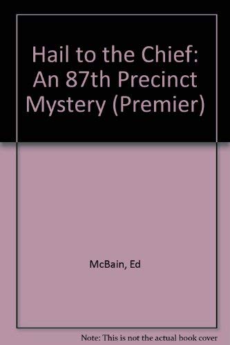 Hail to the Chief: An 87th Precinct Mystery (Class C),Used