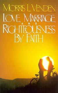 Love, Marriage, and Righteousness by Faith,Used