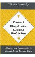 Local Baptists Local Politics: Churches Communities,Used