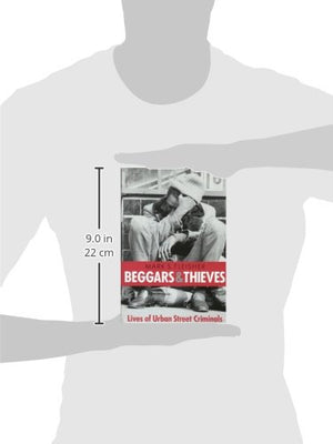 Beggars And Thieves: Lives Of Urban Street Criminals (Writing: History, Poetics, Cultural Crit),Used