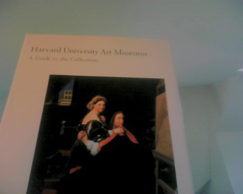 Harvard University Art Museums: A Guide to the Col,Used