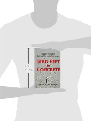Bird Feet In Concrete:366 daily meditations for thoughtful Twelve Step seekers,Used