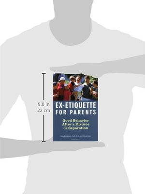 ExEtiquette for Parents: Good Behavior After a Divorce or Separation,Used