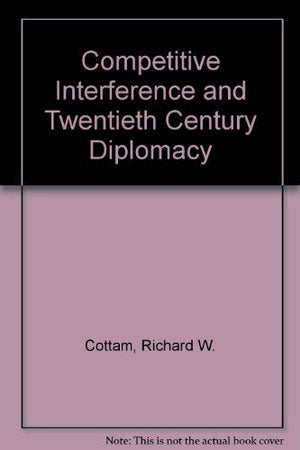Competitive Interference and Twentieth Century Diplomacy,Used