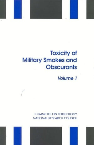 Toxicity of Military Smokes and Obscurants: Volume 1 (Compass Series),Used