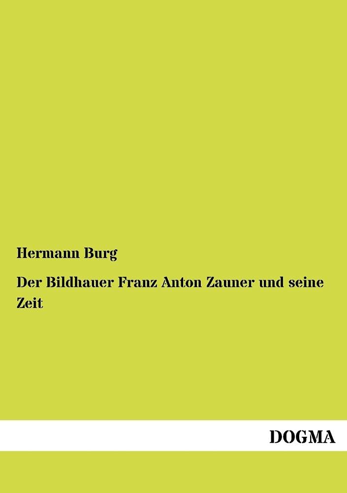 Der Bildhauer Franz Anton Zauner und seine Zeit: Beitrag zur Geschichte d. Klassizismus in Oesterreich (German Edition),Used