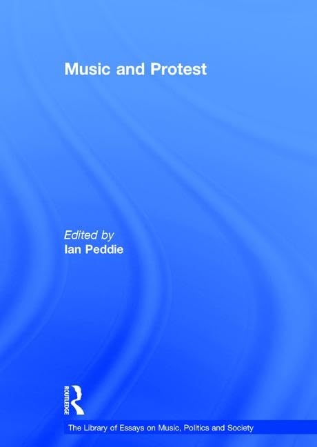 Music And Protest (The Library Of Essays On Music, Politics And Society),Used