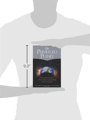 The Privileged Planet: How Our Place in the Cosmos Is Designed for Discovery,New