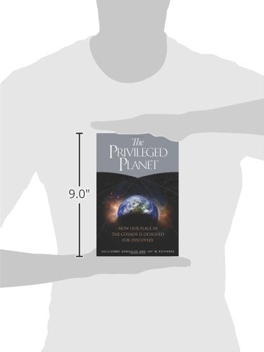 The Privileged Planet: How Our Place in the Cosmos Is Designed for Discovery,New