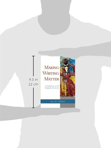 Making Writing Matter: Composition in the Engaged University,Used
