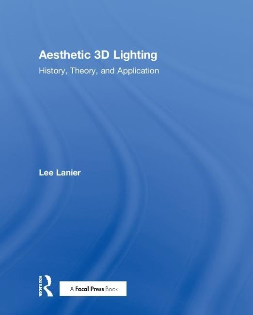 Aesthetic 3D Lighting: History, Theory, and Application,Used