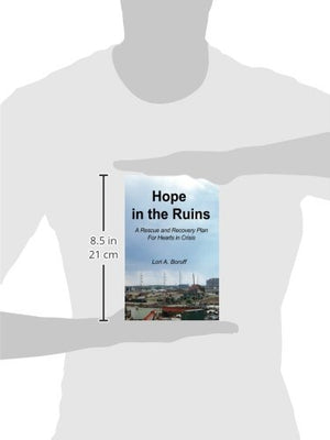 Hope in the Ruins: A Rescue and Recovery Plan for Hearts in Crisis,Used