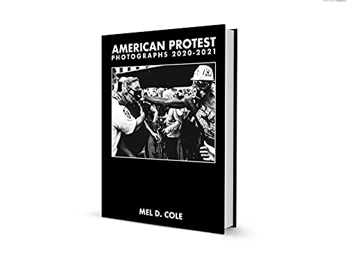 Mel D. Cole: American Protest: Photographs 20202021