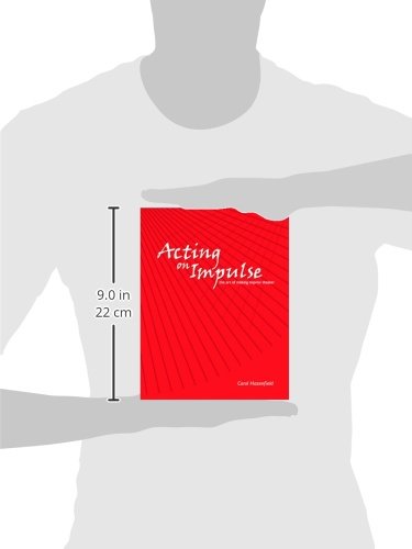 Acting on Impulse: The Art of Making Improv Theater,New