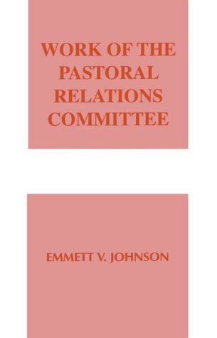 Work Of The Pastoral Relations Committee (Work Of The Church),New