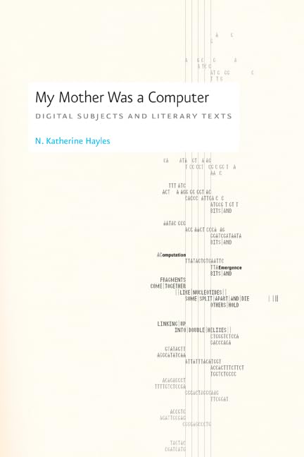 My Mother Was A Computer: Digital Subjects And Literary Texts,New