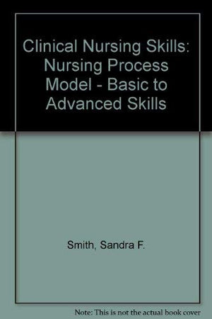 Clinical nursing skills: Nursing process model, basic to advanced skills,Used