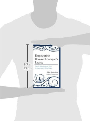 Empowering Bernard Lonergan's Legacy: Toward Implementing an Ethos for Inquiry and a Global Ethics,Used