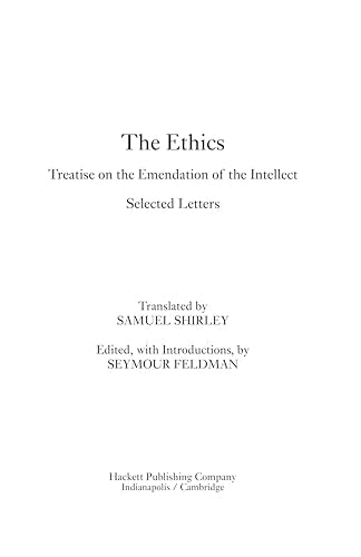 Ethics: With The Treatise On The Emendation Of The Intellect And Selected Letters (Hackett Classics)