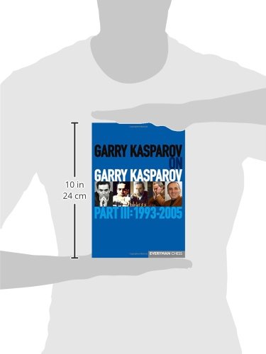 Garry Kasparov on Garry Kasparov, Part III: 19932005