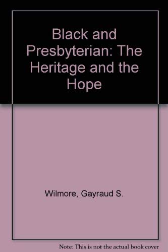 Black and Presbyterian: The Heritage and the Hope,Used