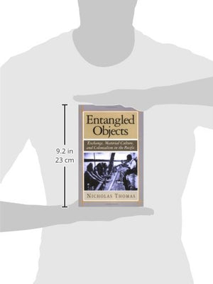 Entangled Objects: Exchange, Material Culture, And Colonialism In The Pacific,Used