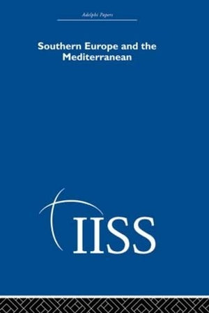 Southern Europe and the Mediterranean (Adelphi Papers Reissue Hardback),Used