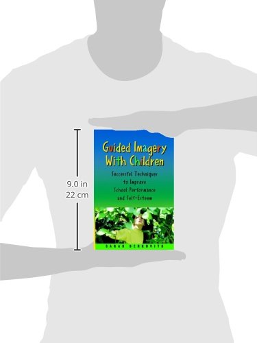 Guided Imagery with Children: Successful Techniques to Improve School Performance and SelfEsteem,Used
