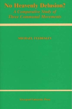 No Heavenly Delusion?: A Comparative Study of Three Communal Movements (Liverpool Studies in European Regional Cultures, 10) (Vo,Used