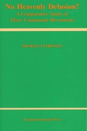 No Heavenly Delusion?: A Comparative Study of Three Communal Movements (Liverpool Studies in European Regional Cultures, 10) (Vo,Used