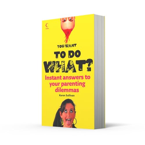 You Want to Do What?: Instant answers to your parenting dilemmas,Used