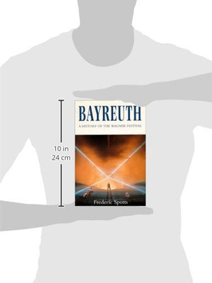 Bayreuth: A History Of The Wagner Festival