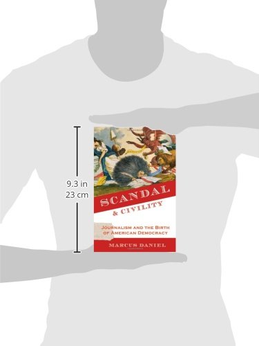 Scandal and Civility: Journalism and the Birth of American Democracy,Used