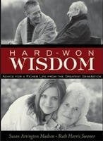 HardWon Wisdom, Advice for a Richer Life from the Greatest Generation,Used