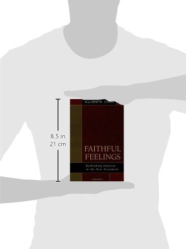 Faithful Feelings: Rethinking Emotion In The New Testament,New