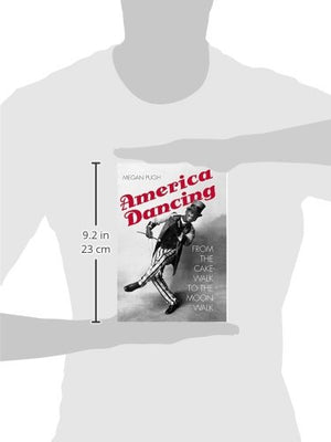 America Dancing: From the Cakewalk to the Moonwalk,Used