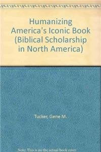Humanizing America's Iconic Book: Society of Biblical Literature Centennial Addresses 1980,Used