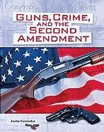 Guns, Crime, and the Second Amendment (Crime, Justice and Punishment),Used